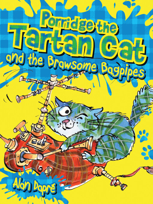 Title details for Porridge the Tartan Cat and the Brawsome Bagpipes: the Brawsome Bagpipes by Alan Dapré - Available